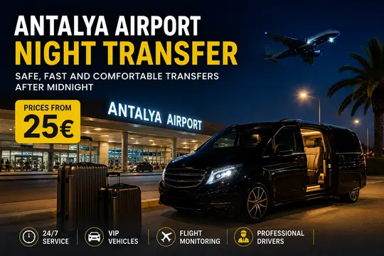 Antalya Airport Night Transfer Prices 2026: Safe, Fast and Comfortable Transfers After Midnight