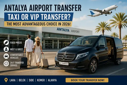Antalya Airport Transfer Prices 2026: Is a Taxi or VIP Transfer More Advantageous?